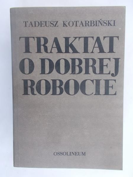 Kotarbiński Tadeusz - Traktat o dobrej robocie