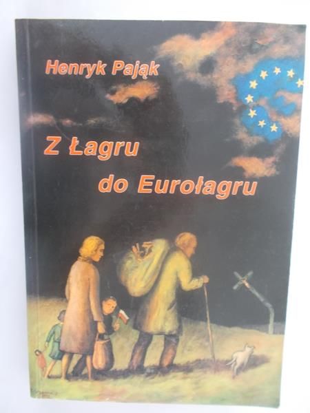 Pająk Henryk - Z Łagru do Eurołagru