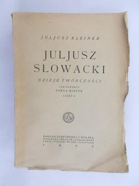 Kleiner Juliusz - Juliusz Słowacki Dzieje twórczości, tom IV, 1927 r.