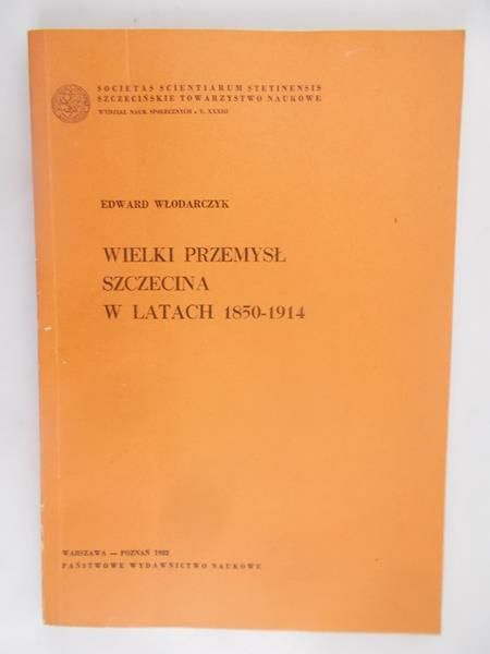 Włodarczyk Edward - Wielki przemysł Szczecina w latach 1950-1914