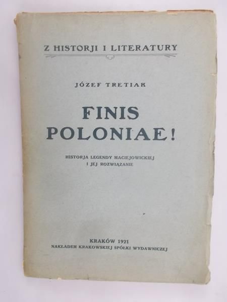 Tretiak Józef  - Finis Poloniae! 1921 r.