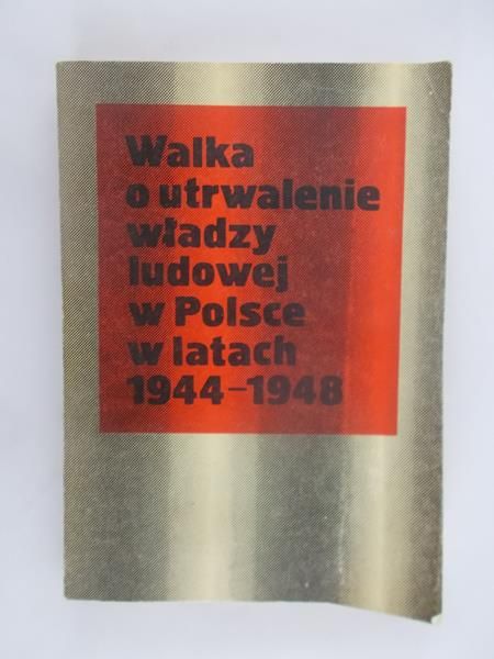 Walka o utrwalenie władzy ludowej w Polsce w latach 1944-1948