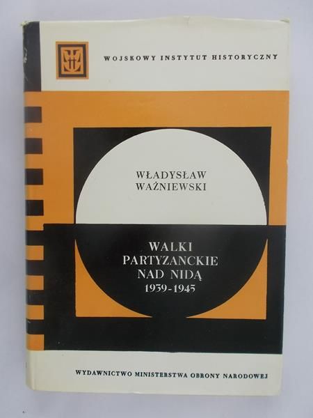 Ważniewski Władysław - Walki Partyzanckie nad Nidą 1939-1945