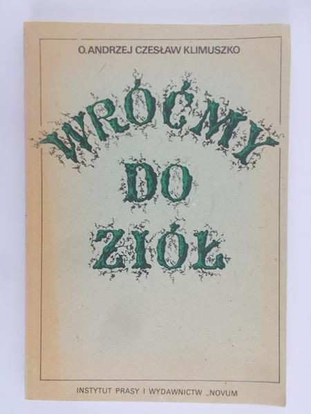 Klimuszko Andrzej Czesław - Wróćmy do ziół