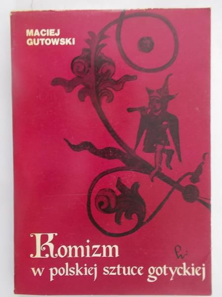 Gutowski Maciej - Komizm w polskiej sztuce gotyckiej