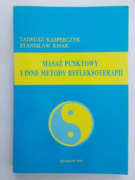 Kasperczyk Tadeusz - Masaż punktowy i inne metody refleksoterapii