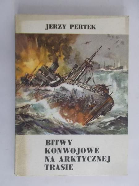 Pertek Jerzy - Bitwy konwojowe na arktycznej trasie