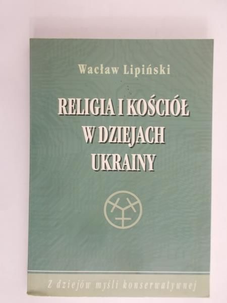 Lipiński Wacław - Religia i kościół w dziejach Ukrainy