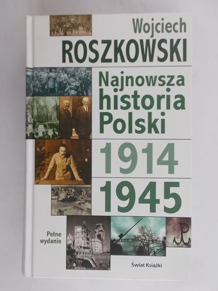 Wojciech Roszkowski - Najnowsza historia Polski 1914-1945