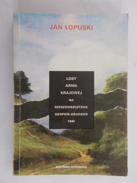 Łopuski Jan - Losy Armii Krajowej na Rzeszowszczyźnie