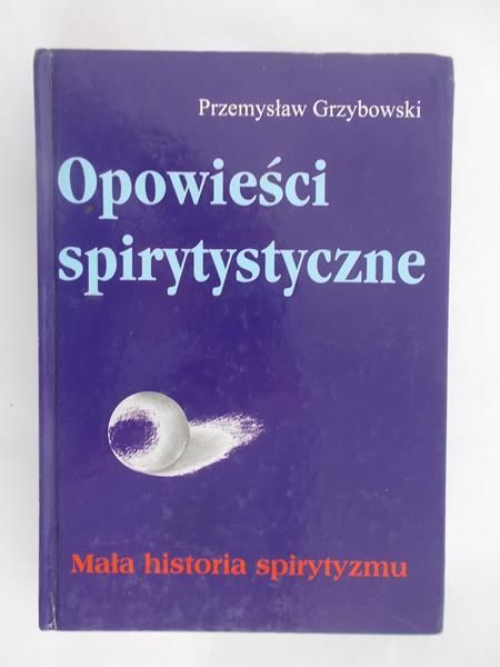 Grzybowski Przemysław - Opowieści spirytystyczne
