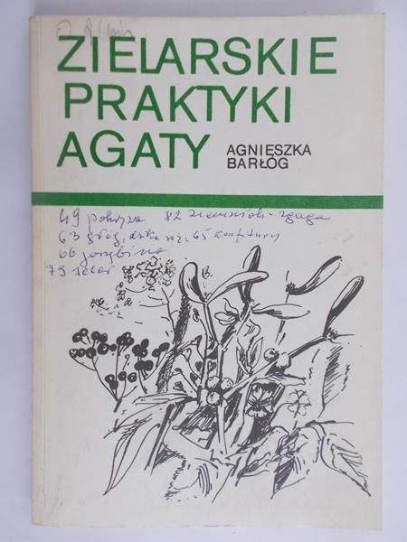 Barłóg Agnieszka - Zielarskie praktyki Agaty