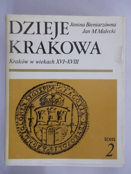 Bieniarzówna Janina - Dzieje Krakowa. Kraków w wiekach XVI-XVIII, Tom II