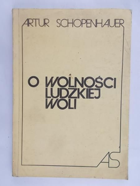 Schopenhauer Artur - O wolności ludzkiej woli