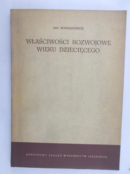 Bogdanowicz Jan - Właściwości rozwojowe wieku dziecięcego
