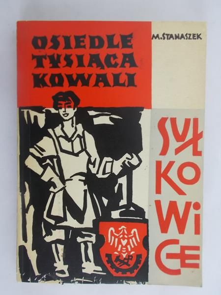 Stanaszek Mieczysław - Sułkowice. Osiedle tysiąca kowali