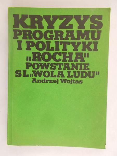 Wojtas Andrzej - Kryzys programu i polityki „Rocha”. Powstanie sl „Wola Ludu”