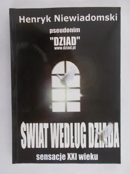 Niewiadomski Henryk - Świat według Dziada. Sensacje XXI wieku