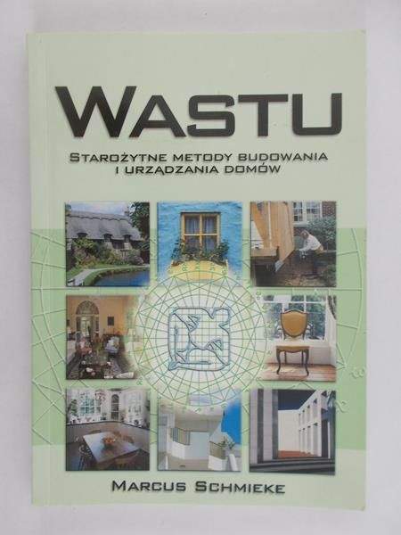 Schmieke Marcus - Wastu: starożytne metody budowania i urządzania domów