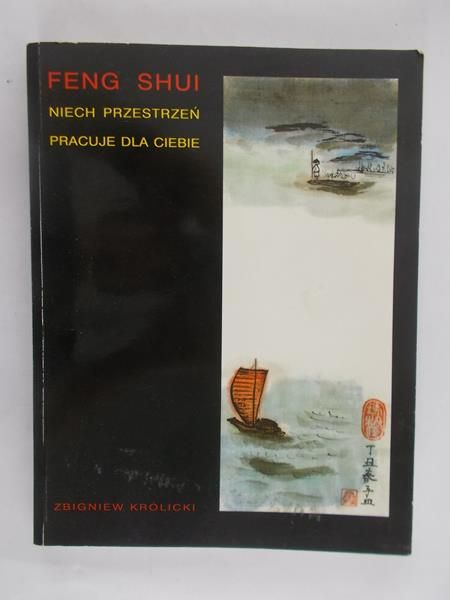 Królicki Zbigniew - Feng Shui. Niech przestrzeń pracuje dla ciebie