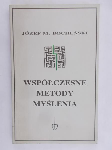 Bocheński Józef M. - Współczesne metody myślenia