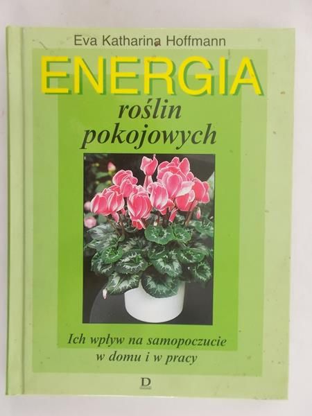 Hoffmann Eva Katharina - Energia roślin pokojowych