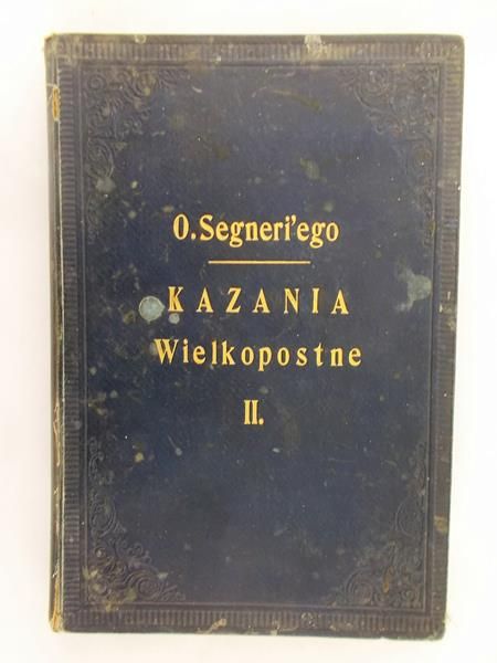Segneri Paweł - Kazania Wielkopostne Tom II, 1902 r.