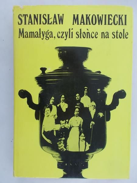 Makowiecki Stanisław - Mamałyga, czyli słońce na stole