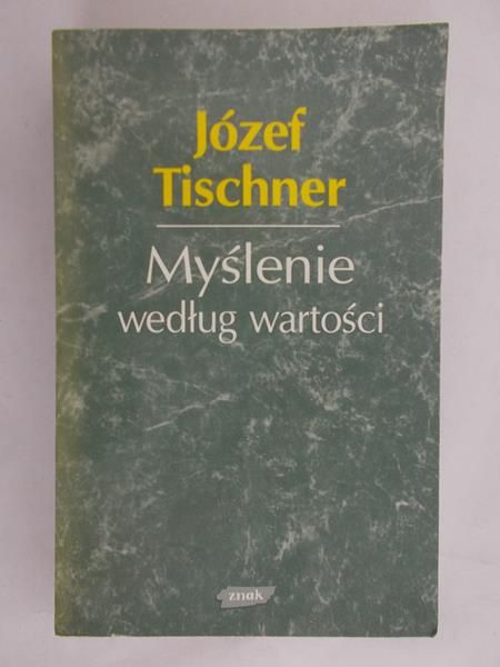 Tischner Józef - Myślenie według wartości