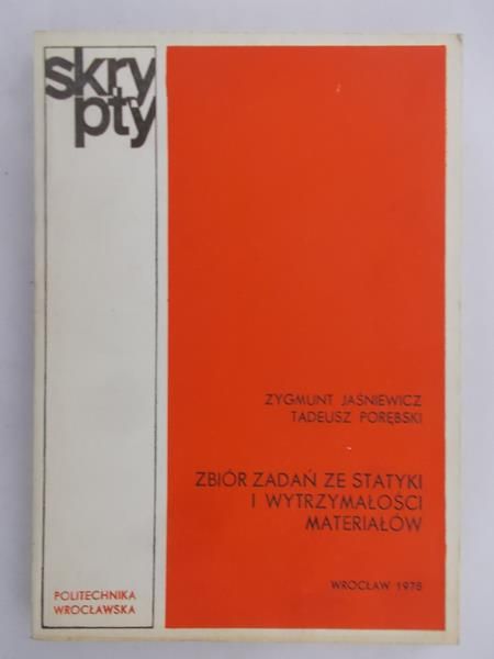 Jaśniewicz Zygmunt - Zbiór Zadań ze Statystyki i Wytrzymałości Materiałów