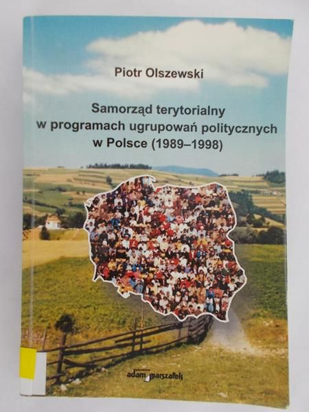 Olszewski Piotr - Samorząd terytorialny w programach ugrupowań politycznych w Polsce (1989 – 1998)