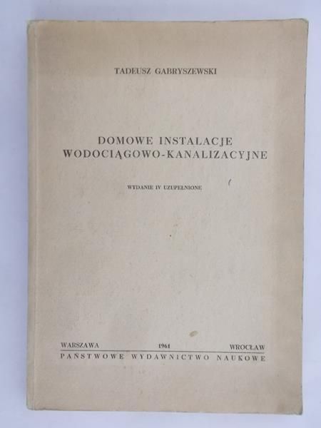 Gabryszewski Tadeusz - Domowe instalacje wodociągowo-kanalizacyjne