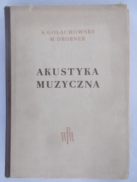 Golachowski S.,Drobner M. - Akustyka muzyczna