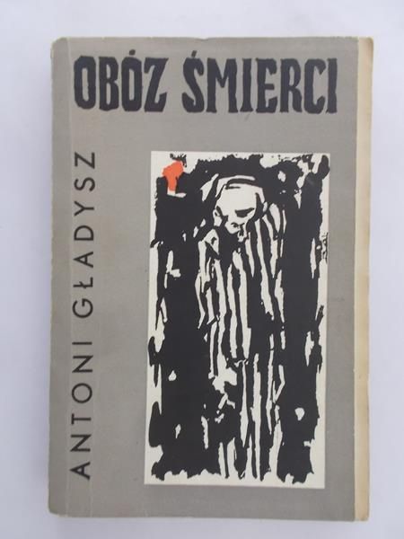 Gładysz Antoni - Obóz śmierci