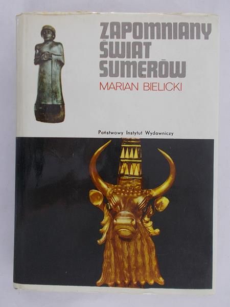 Bielicki Marian - Zapomniany świat Sumerów