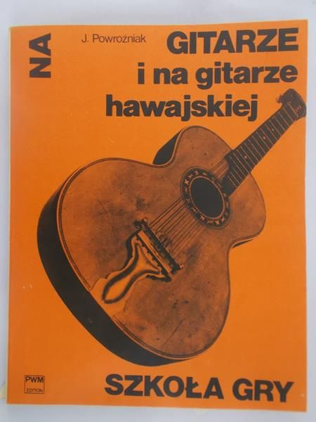 Powroźniak Józef - Szkoła gry na gitarze i na gitarze hawajskiej