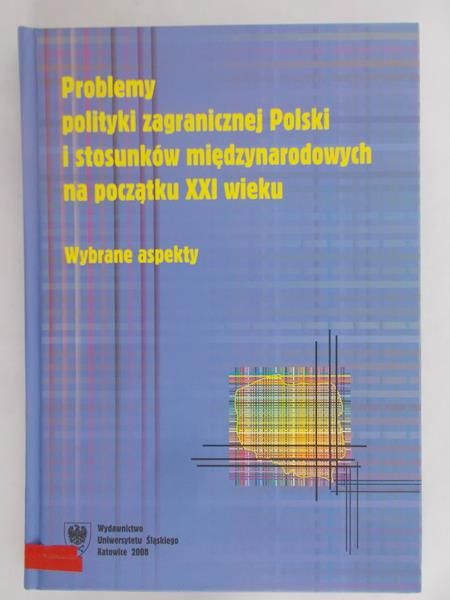 Stolarczyk Mieczysław (red.) - Problemy polityki zagranicznej Polski i stosunków międzynarodowych na początku XX wieku