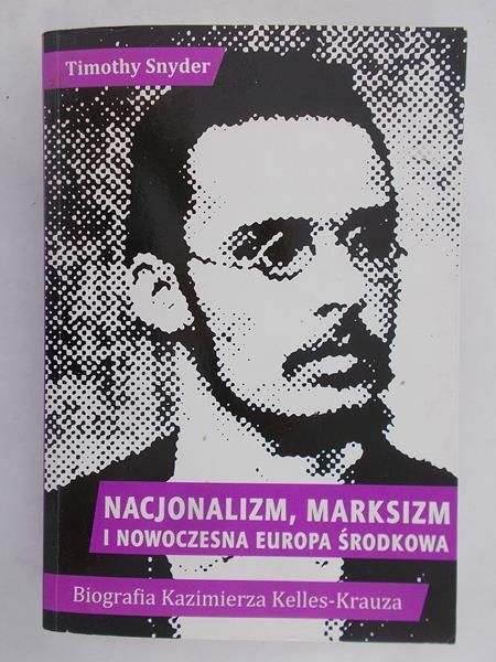 Snyder Timothy - Nacjonalizm, Marksizm i Nowocześna Europa Środkowa