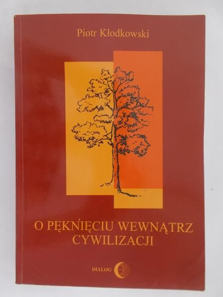 Kłodkowski Piotr - O pęknięciu wewnątrz cywilizacji