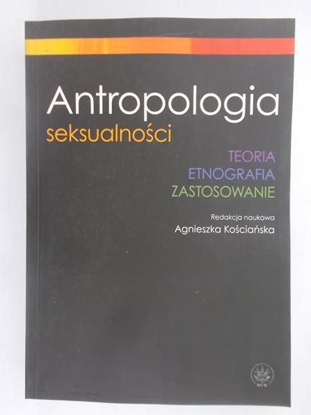 Kościańska Agnieszka (red.) - Antropologia seksualności