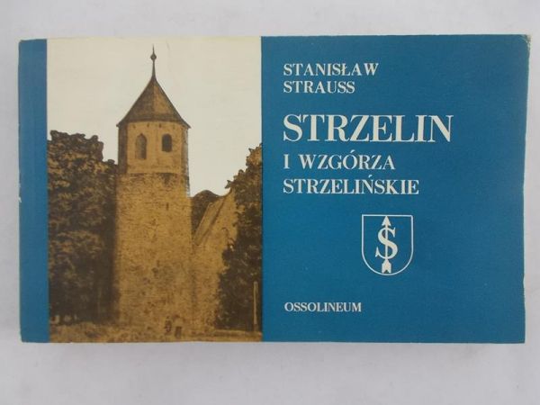 Strauss Stanisław - Strzelin i Wzgórza Strzelińskie