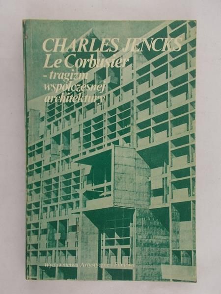 Jencks Charles - Le Corbusier - Tragizm współczesnej architektury