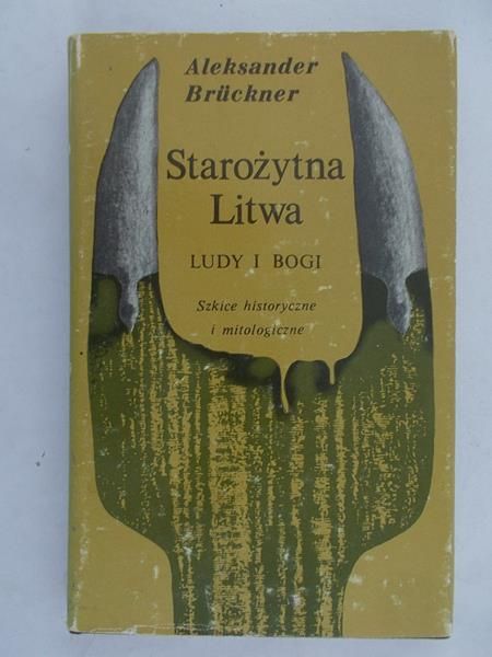 Bruckner Aleksander - Starożytna Litwa: Ludy i bogi