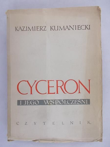 Kumaniecki Kazimierz - Cyceron i jego współcześni