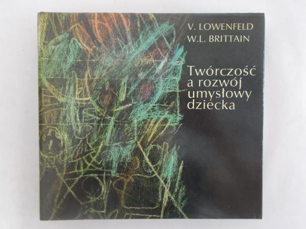 Lowenfeld V. - Twórczość a rozwój umysłowy dziecka