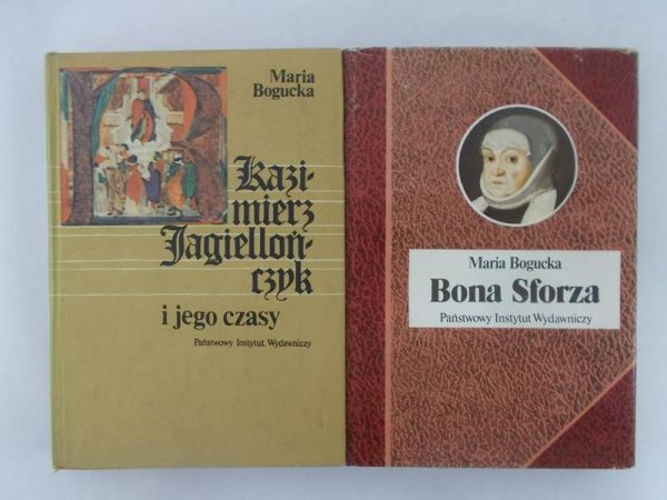 Bona Sforza / Karzimierz Jagiellończyk i jego czasy
