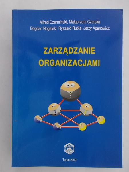 Czermiński Alfred (red.) - Zarządzanie organizacjami