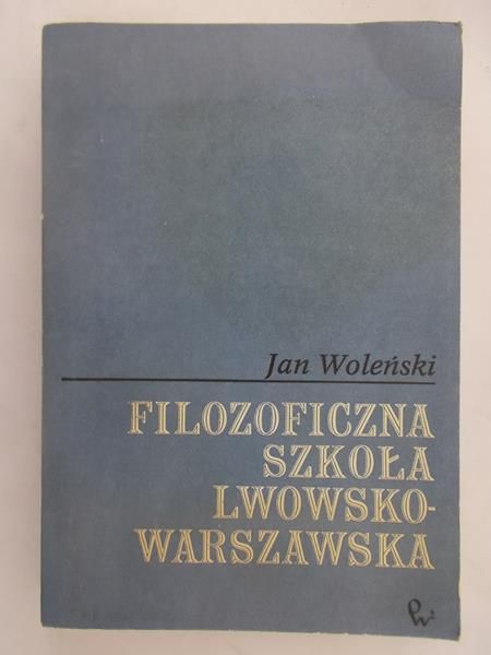 Woleński Jan - Filozoficzna szkoła lwowsko-warszawska