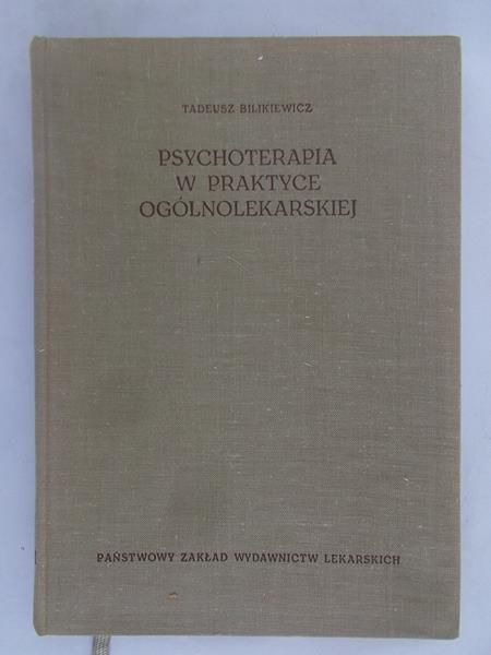 Bilikiewicz Tadeusz -  Psychoterapia w praktyce ogólnolekarskiej