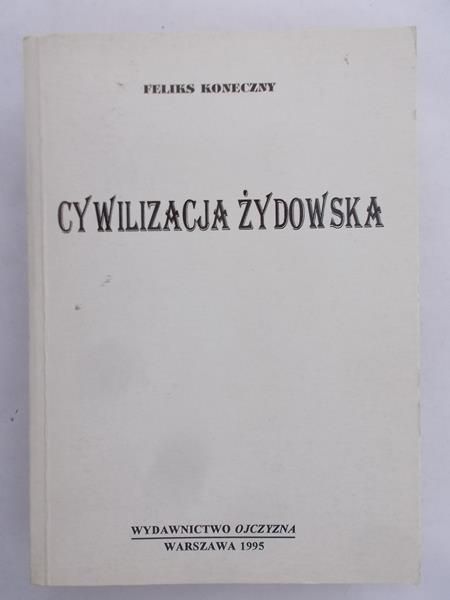Koneczny Feliks - Cywilizacja Żydowska